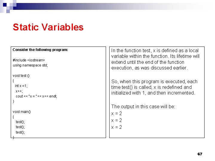 Static Variables Consider the following program: #include <iostream> using namespace std; void test () Static Variables Consider the following program: #include <iostream> using namespace std; void test ()