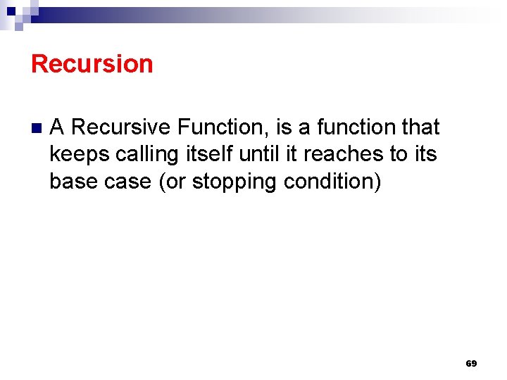 Recursion n A Recursive Function, is a function that keeps calling itself until it Recursion n A Recursive Function, is a function that keeps calling itself until it