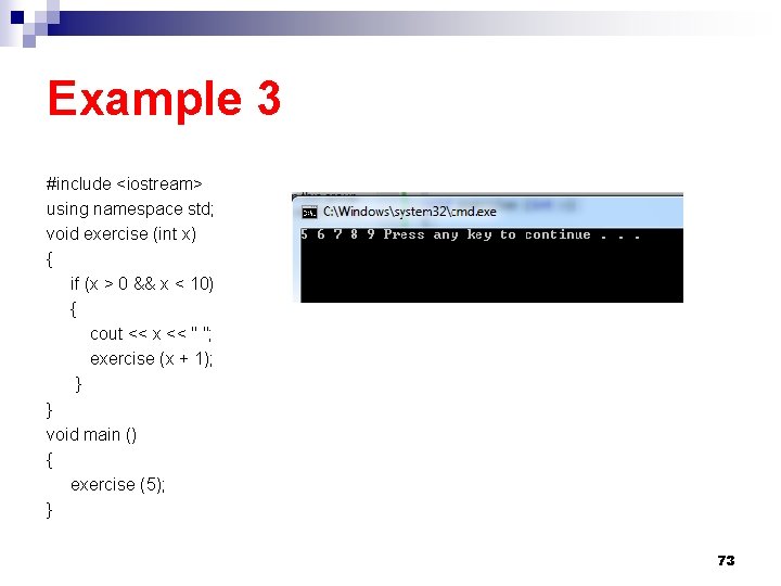 Example 3 #include <iostream> using namespace std; void exercise (int x) { if (x Example 3 #include <iostream> using namespace std; void exercise (int x) { if (x