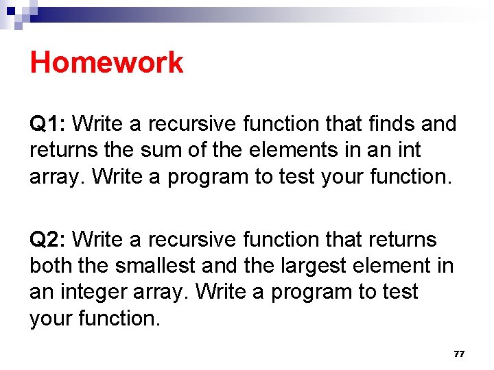 Homework Q 1: Write a recursive function that finds and returns the sum of Homework Q 1: Write a recursive function that finds and returns the sum of