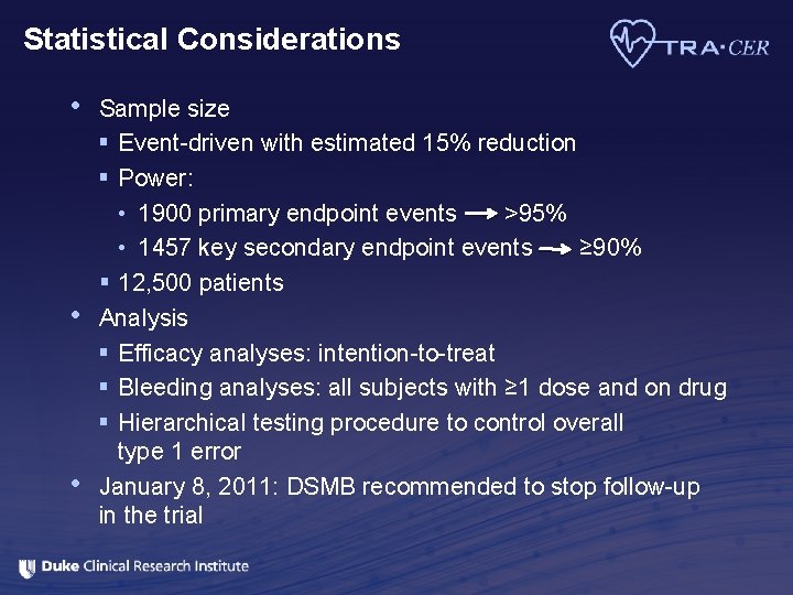 Statistical Considerations • • • Sample size § Event-driven with estimated 15% reduction §