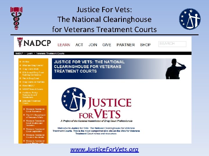 Justice For Vets: The National Clearinghouse for Veterans Treatment Courts www. Justice. For. Vets.