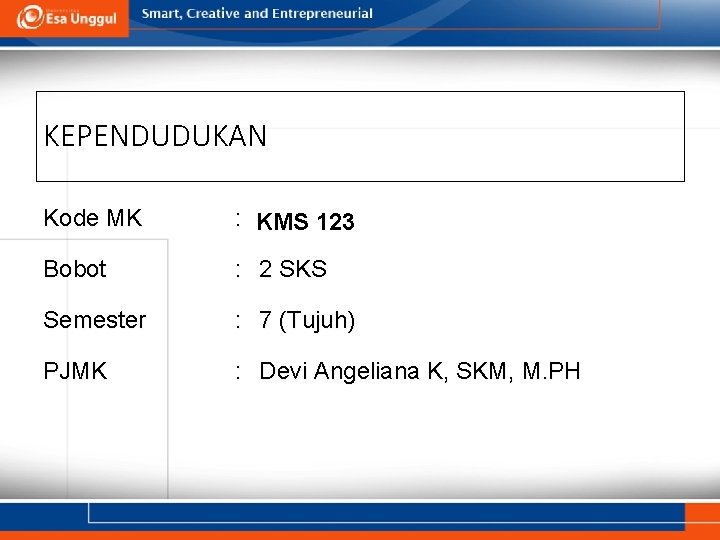 KEPENDUDUKAN Kode MK : KMS 123 Bobot : 2 SKS Semester : 7 (Tujuh)