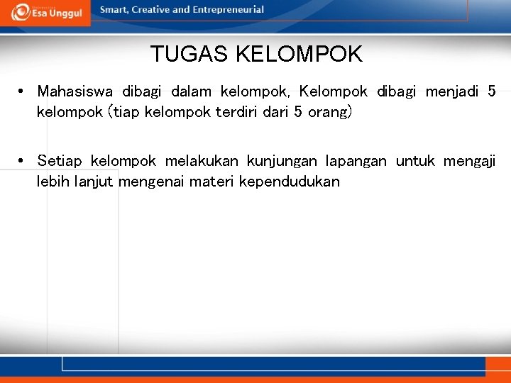 TUGAS KELOMPOK • Mahasiswa dibagi dalam kelompok, Kelompok dibagi menjadi 5 kelompok (tiap kelompok