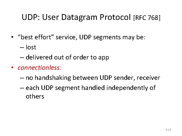 UDP: User Datagram Protocol [RFC 768] • “best effort” service, UDP segments may be: