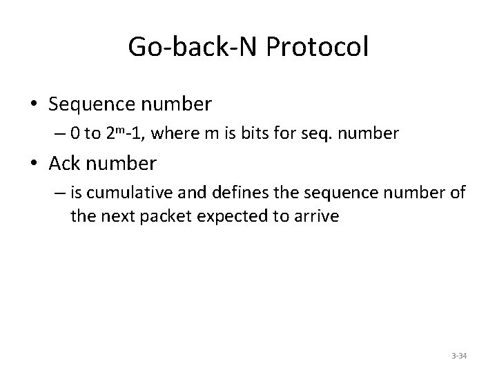Go-back-N Protocol • Sequence number – 0 to 2 m-1, where m is bits
