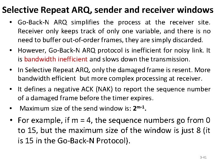 Selective Repeat ARQ, sender and receiver windows • Go-Back-N ARQ simplifies the process at