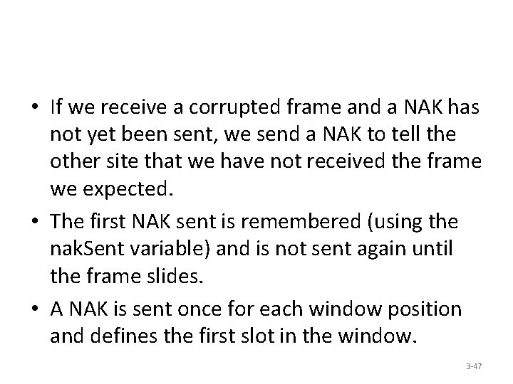  • If we receive a corrupted frame and a NAK has not yet