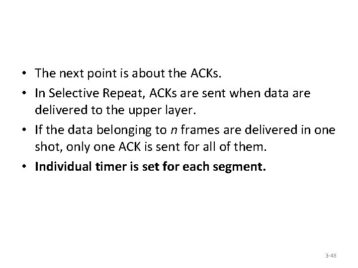  • The next point is about the ACKs. • In Selective Repeat, ACKs