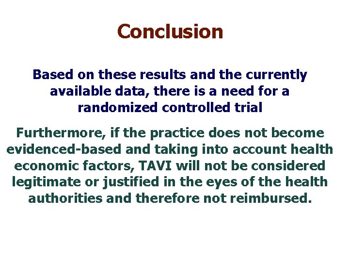 Conclusion Based on these results and the currently available data, there is a need
