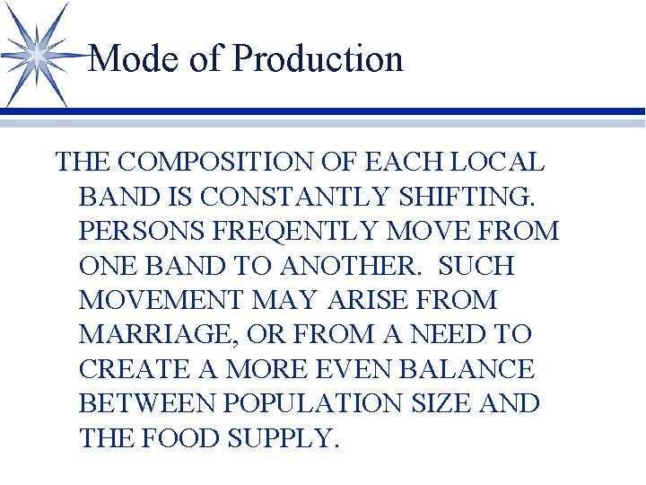 Mode of Production THE COMPOSITION OF EACH LOCAL BAND IS CONSTANTLY SHIFTING. PERSONS FREQENTLY