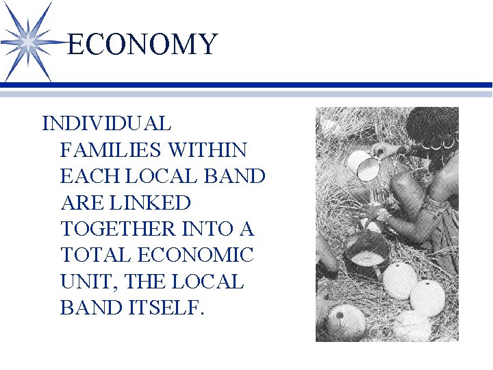 ECONOMY INDIVIDUAL FAMILIES WITHIN EACH LOCAL BAND ARE LINKED TOGETHER INTO A TOTAL ECONOMIC