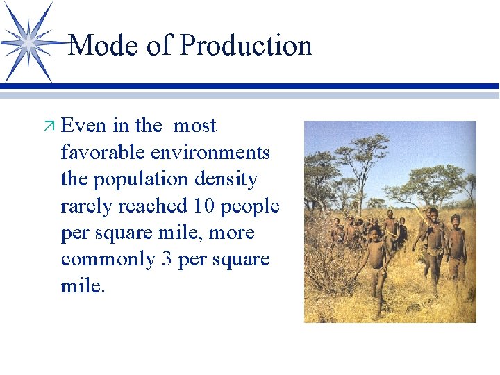 Mode of Production ä Even in the most favorable environments the population density rarely