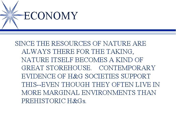 ECONOMY SINCE THE RESOURCES OF NATURE ALWAYS THERE FOR THE TAKING, NATURE ITSELF BECOMES