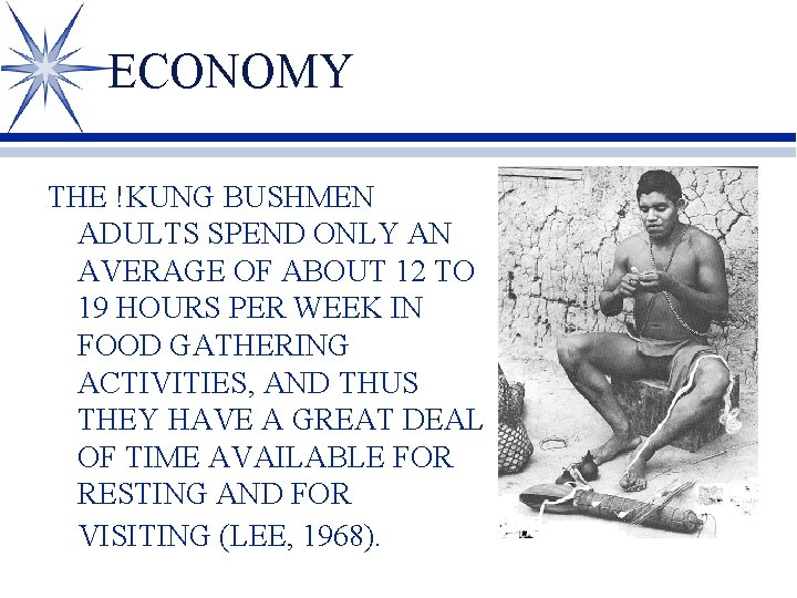 ECONOMY THE !KUNG BUSHMEN ADULTS SPEND ONLY AN AVERAGE OF ABOUT 12 TO 19