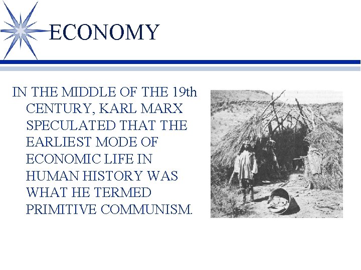 ECONOMY IN THE MIDDLE OF THE 19 th CENTURY, KARL MARX SPECULATED THAT THE