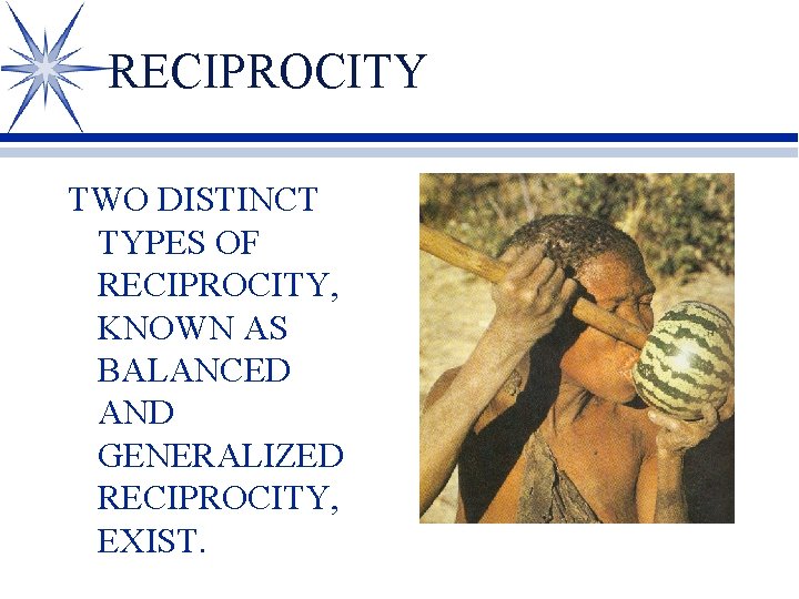 RECIPROCITY TWO DISTINCT TYPES OF RECIPROCITY, KNOWN AS BALANCED AND GENERALIZED RECIPROCITY, EXIST. 