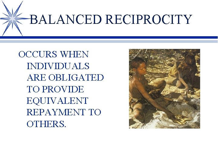 BALANCED RECIPROCITY OCCURS WHEN INDIVIDUALS ARE OBLIGATED TO PROVIDE EQUIVALENT REPAYMENT TO OTHERS. 