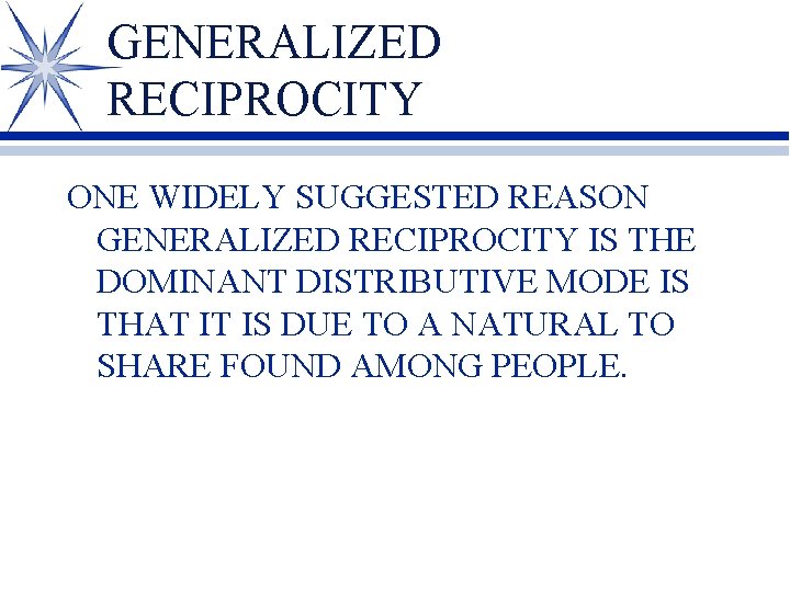 GENERALIZED RECIPROCITY ONE WIDELY SUGGESTED REASON GENERALIZED RECIPROCITY IS THE DOMINANT DISTRIBUTIVE MODE IS