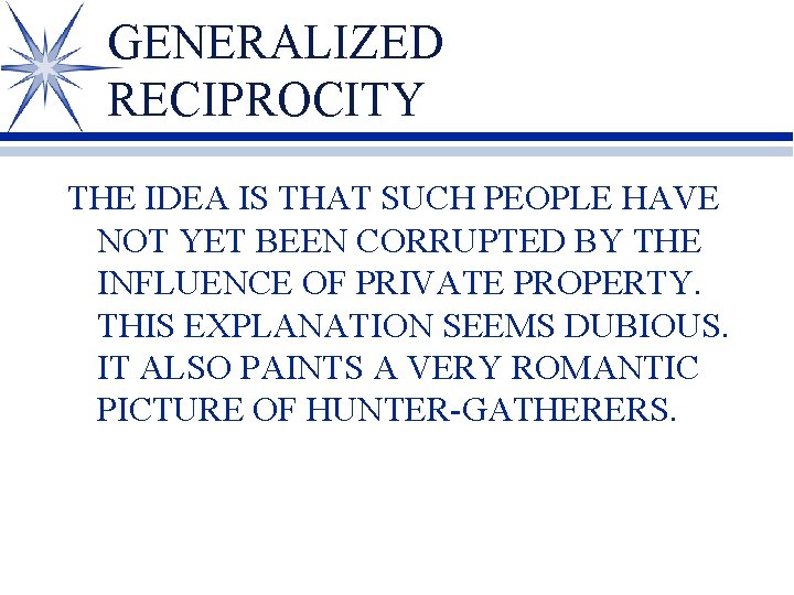 GENERALIZED RECIPROCITY THE IDEA IS THAT SUCH PEOPLE HAVE NOT YET BEEN CORRUPTED BY