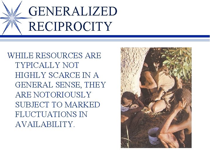 GENERALIZED RECIPROCITY WHILE RESOURCES ARE TYPICALLY NOT HIGHLY SCARCE IN A GENERAL SENSE, THEY