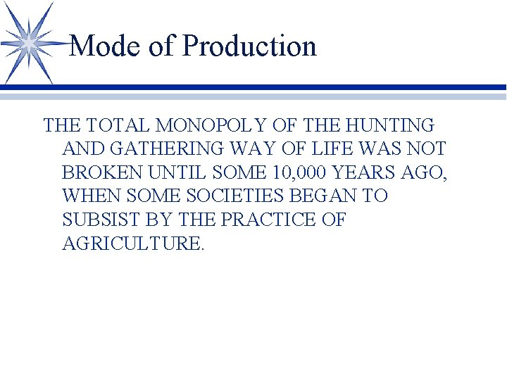 Mode of Production THE TOTAL MONOPOLY OF THE HUNTING AND GATHERING WAY OF LIFE