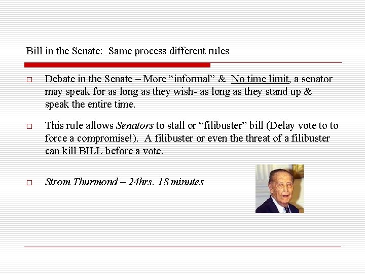 Bill in the Senate: Same process different rules o Debate in the Senate –