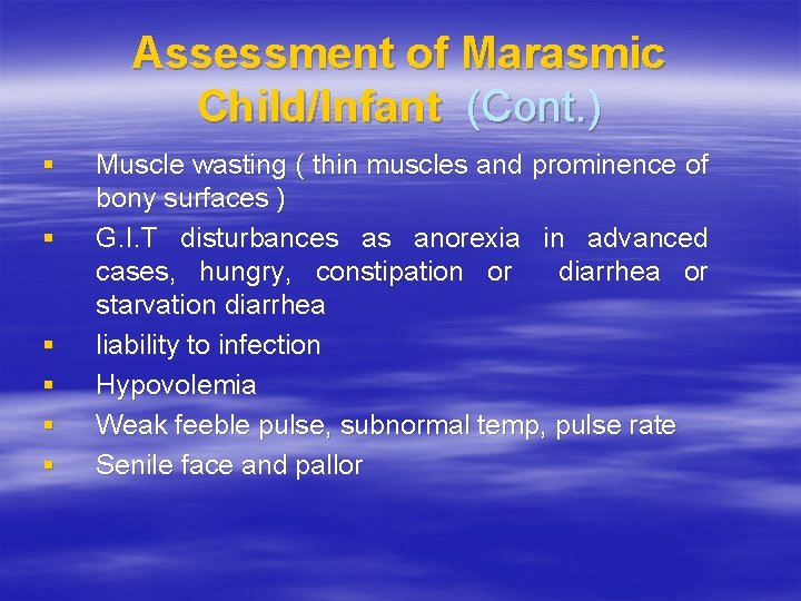 Assessment of Marasmic Child/Infant (Cont. ) § § § Muscle wasting ( thin muscles