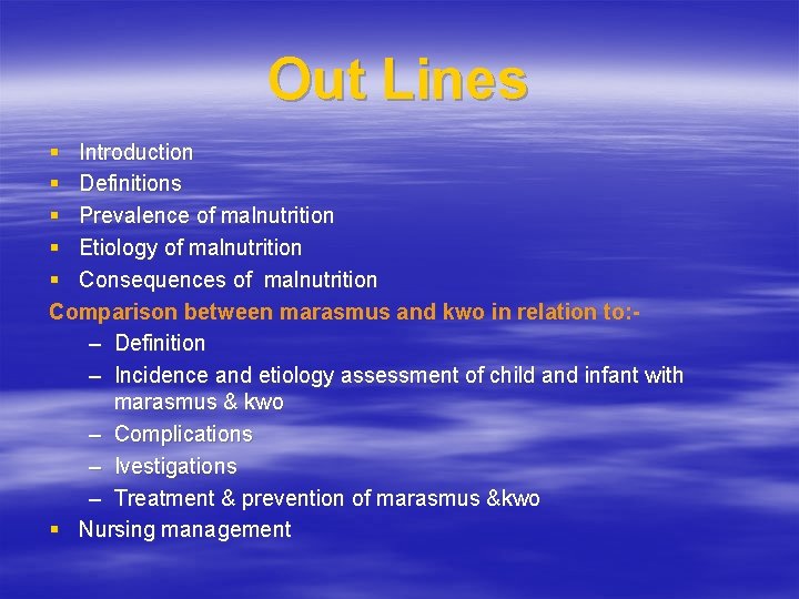 Out Lines § Introduction § Definitions § Prevalence of malnutrition § Etiology of malnutrition