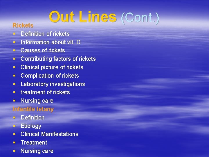 Out Lines (Cont. ) Rickets § Definition of rickets § Information about vit. D