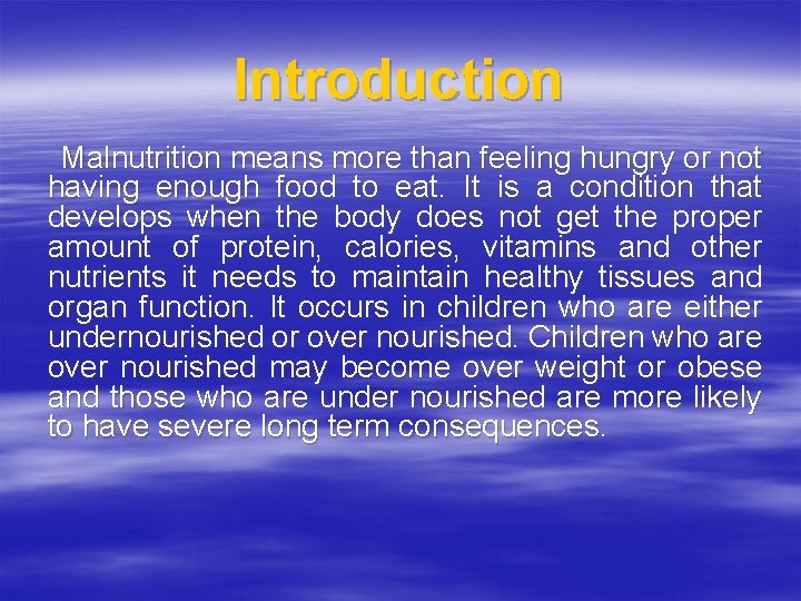 Introduction Malnutrition means more than feeling hungry or not having enough food to eat.