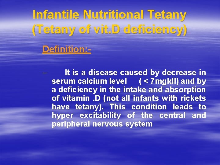 Infantile Nutritional Tetany (Tetany of vit. D deficiency) Definition: – It is a disease