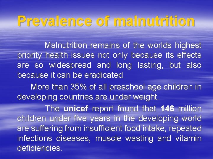 Prevalence of malnutrition Malnutrition remains of the worlds highest priority health issues not only