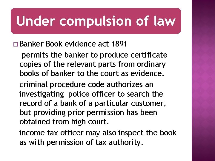 Under compulsion of law � Banker Book evidence act 1891 permits the banker to