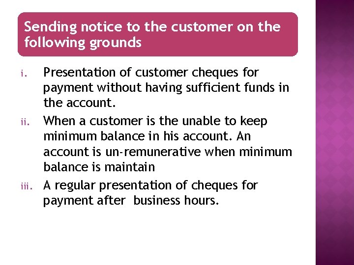 Sending notice to the customer on the following grounds i. iii. Presentation of customer