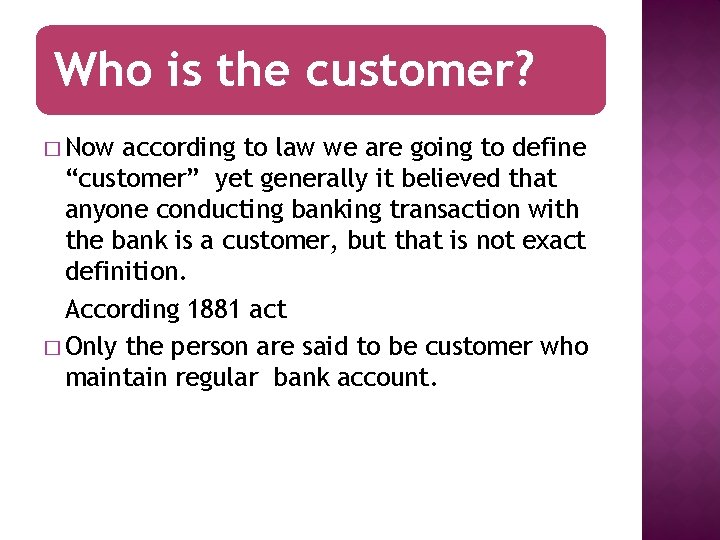 Who is the customer? � Now according to law we are going to define