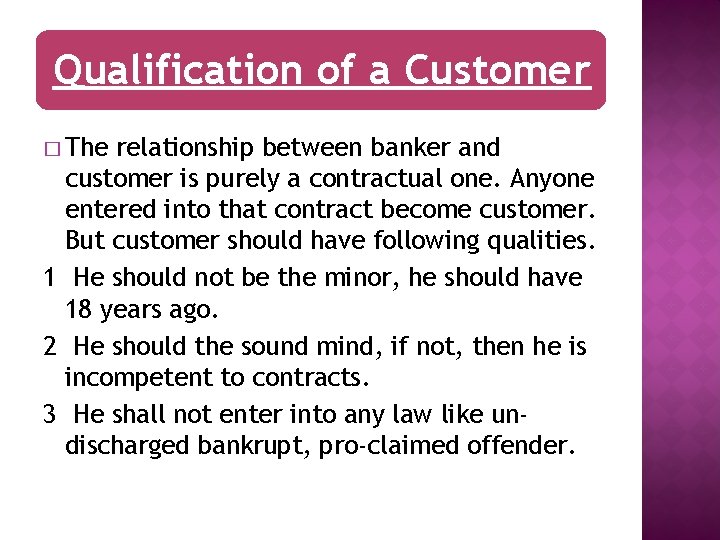 Qualification of a Customer � The relationship between banker and customer is purely a