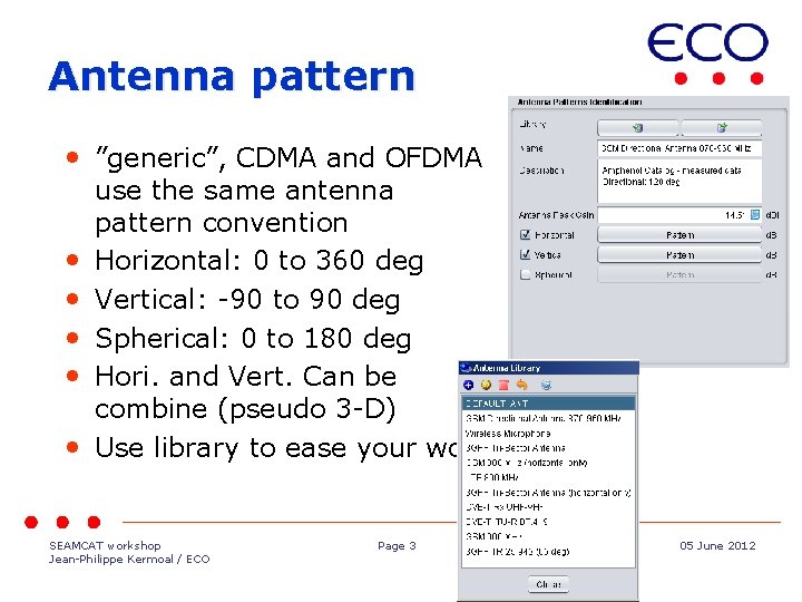 Antenna pattern • ”generic”, CDMA and OFDMA • • • use the same antenna