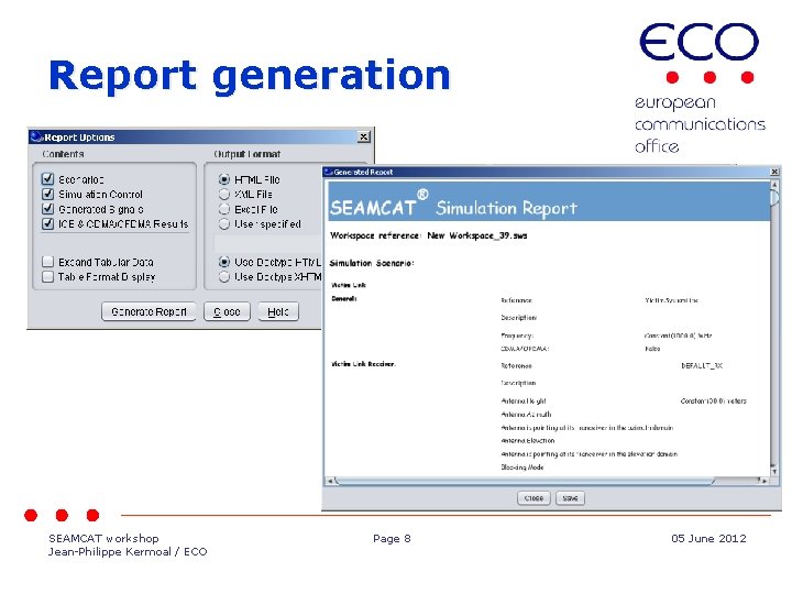Report generation SEAMCAT workshop Jean-Philippe Kermoal / ECO Page 8 05 June 2012 