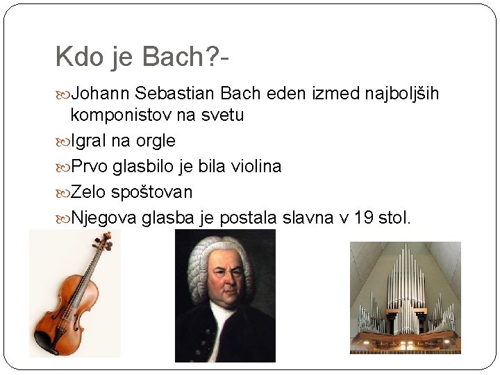 Kdo je Bach? Johann Sebastian Bach eden izmed najboljših komponistov na svetu Igral na