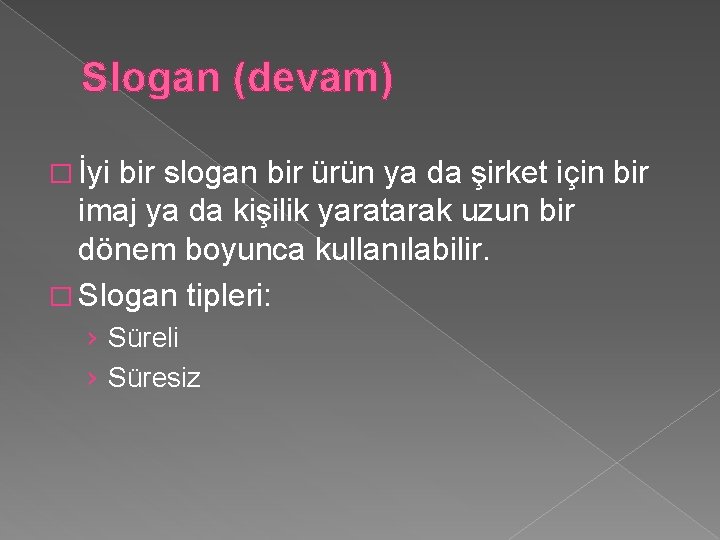 Slogan (devam) � İyi bir slogan bir ürün ya da şirket için bir imaj Slogan (devam) � İyi bir slogan bir ürün ya da şirket için bir imaj