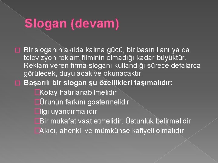 Slogan (devam) Bir sloganın akılda kalma gücü, bir basın ilanı ya da televizyon reklam