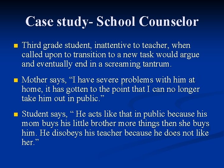 Case study- School Counselor n Third grade student, inattentive to teacher, when called upon