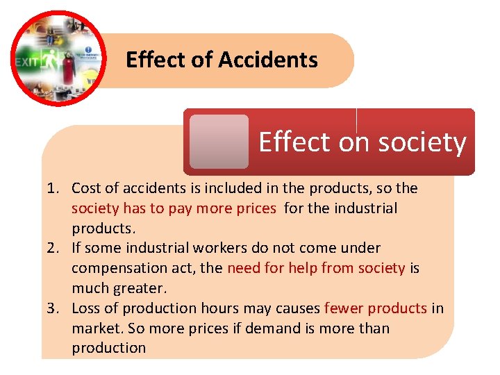 Effect of Accidents Effect on society 1. Cost of accidents is included in the