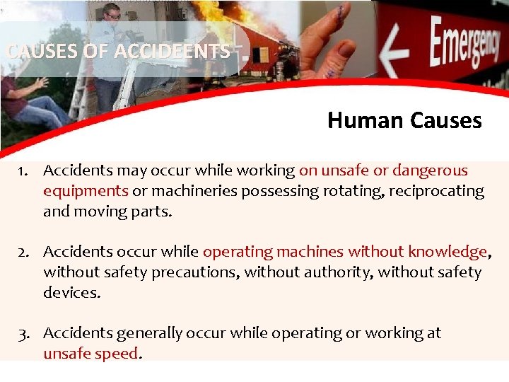 CAUSES OF ACCIDEENTS Human Causes 1. Accidents may occur while working on unsafe or