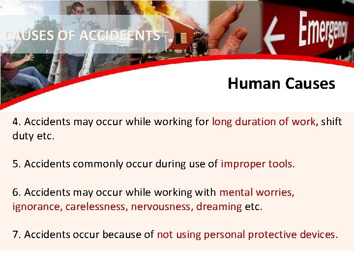 CAUSES OF ACCIDEENTS Human Causes 4. Accidents may occur while working for long duration