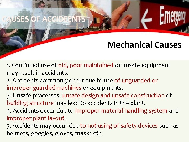CAUSES OF ACCIDEENTS Mechanical Causes 1. Continued use of old, poor maintained or unsafe