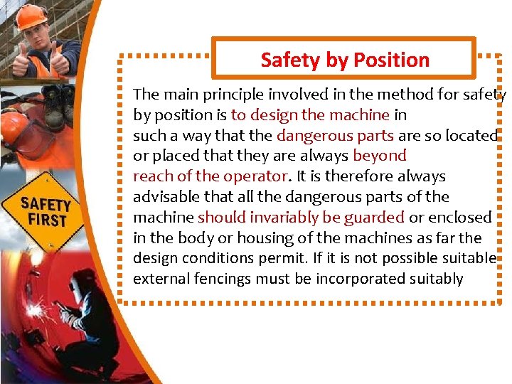 Safety by Position The main principle involved in the method for safety by position