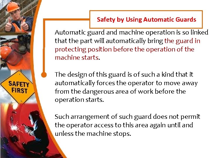Safety by Using Automatic Guards Automatic guard and machine operation is so linked that