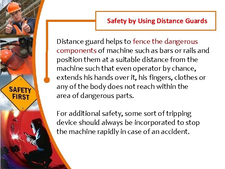 Safety by Using Distance Guards Distance guard helps to fence the dangerous components of